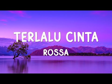 Rossa - Terlalu Cinta ( Lirik )