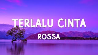 Download lagu Rossa - Terlalu Cinta ( Lirik ) mp3