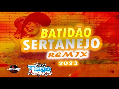 CD BATIDÃO SERTANEJO REMIX 2023 - DJ TIAGO ALBUQUERQUE