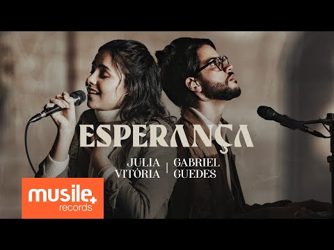 Julia Vitoria e Gabriel Guedes - Esperança