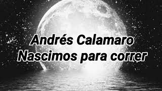Andrés Calamaro - nacimos para correr