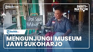 DESTINATION UPDATE: Mengunjungi Museum Jawi Sukoharjo, Tiket Masuknya Gratis, Ini Rutenya