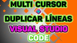 MÚLTIPLES CURSORES VISUAL STUDIO CODE. Cómo editar varias líneas(Multi Cursor) en VS CODE.