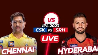 🔴 CSK vs SRH Live Score | Chennai Super Kings vs Sunrisers Hyderabad Live 29th T20 Match IPL 2023