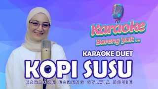 Download lagu KOPI SUSU - SYLVIA NOVIE || KARAOKE DUET mp3