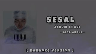 Download lagu SESAL - AINA ABDUL | Karaoke Version ( IMAJI ) mp3