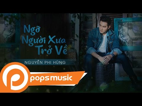 Ngỡ người xưa trở về (Dường như cố nhân trở về - ci si gu jan loi - 似是故人來) - Nguyễn Phi Hùng