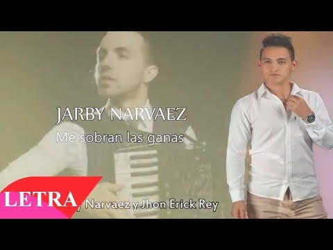 Me Sobran Las Ganas - Jarby Narvaez | Vídeo Letra