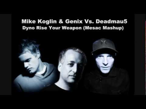 Deadmau5 - Raise Your Weapon vs. Mike Koglin & Genix - Dyno (Mesac Mashup)