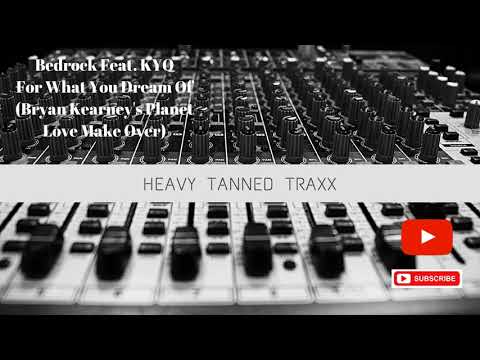 Bedrock Feat  KYO - For What You Dream Of (Bryan Kearny's Planet Love Makeover)