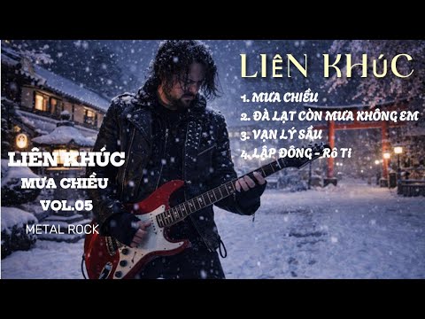 LIÊN KHÚC MƯA CHIỀU - ĐÀ LẠT CÒN MƯA KHÔNG EM - VẠN LÝ SẦU - LẬP ĐÔNG | VOL.05