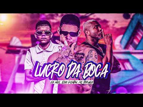 EOO KENDY, EO NIEL, FEAT. MC TORUGO - LUCRO DA BOCA