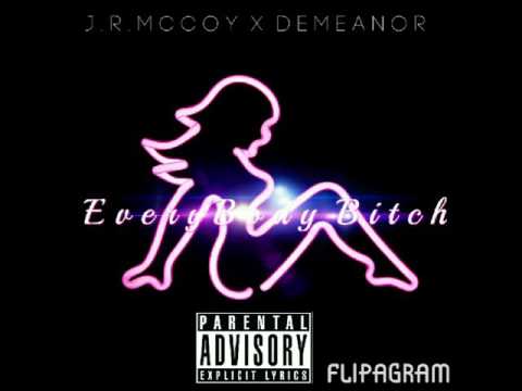 J.R. McCoy X Demeanor-Everybody Bitch