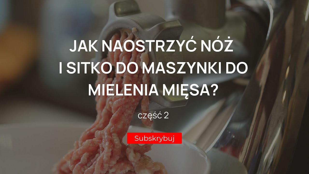 Jak naostrzyć nóż i sitko do maszynki do mielenia mięsa | część 2
