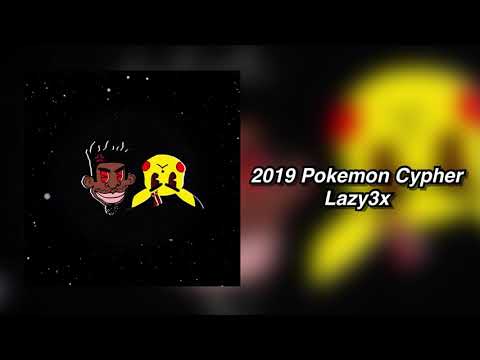 Lazy3x - 2019 Pokémon Cypher (High Quality/Raw Audio) [VERY RARE]