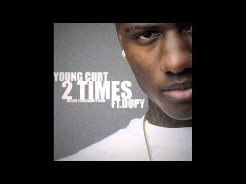 Young Curt -2 Times Ft.Dopy