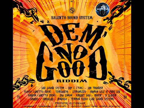Dem No Good Riddim (Mix-May 2021) Salento Sound System / Bay-c, Jah Thunder, Big Simon, Rankin Lele.