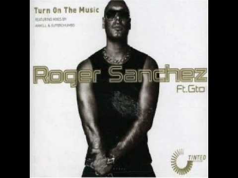 Roger Sanchez ft. Gto - Turn on the music (Axwell remix)