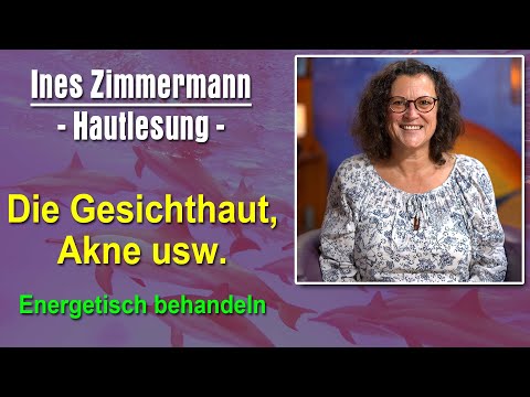 Die Gesichtshaut, Akne usw. energetisch behandeln | Ines Zimmermann - Hautlesung