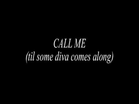 Call me! (til some diva comes along)