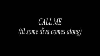 Call me! (til some diva comes along)