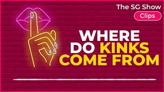 Where do KINKS come from? - The SG Show Clips