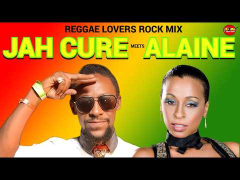 Jah Cure Meet Alaine Reggae Mix, Best of Jah Cure & Alaine Reggae Lovers Rock Mix 2024, Reggae Songs