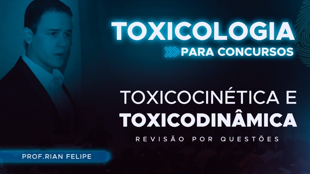 Toxicocinética e Toxicodinâmica - Toxicologia - Revisão por Questões - Concursos