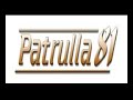 EL TROQUERO 《PATRULLA 81》