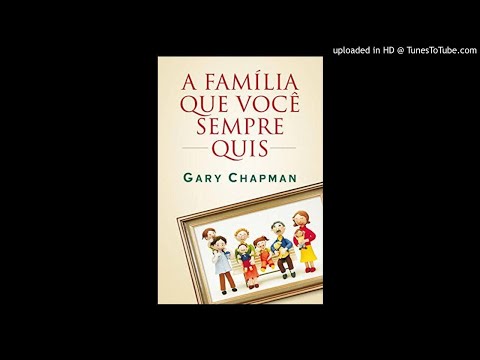 Audio Book A familia que você sempre quiz (Gary Chapman)