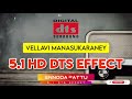 Vellavi Manasukaraney Vel Kambu Tamil 5 1 Dts Effect Ennodapattu