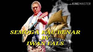 SEMOGA KAU BENAR IWAN FALS(LIRIK LAGU)