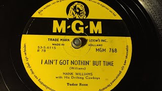 Hank Williams - I Ain’t Got Nothin' But Time - 78 rpm - MGM 768