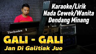 Download lagu GALI GALI JAN DI GALITIAK JUO ( Dendang Minang Remix ) Karaoke/Lirik Nada WANITA mp3