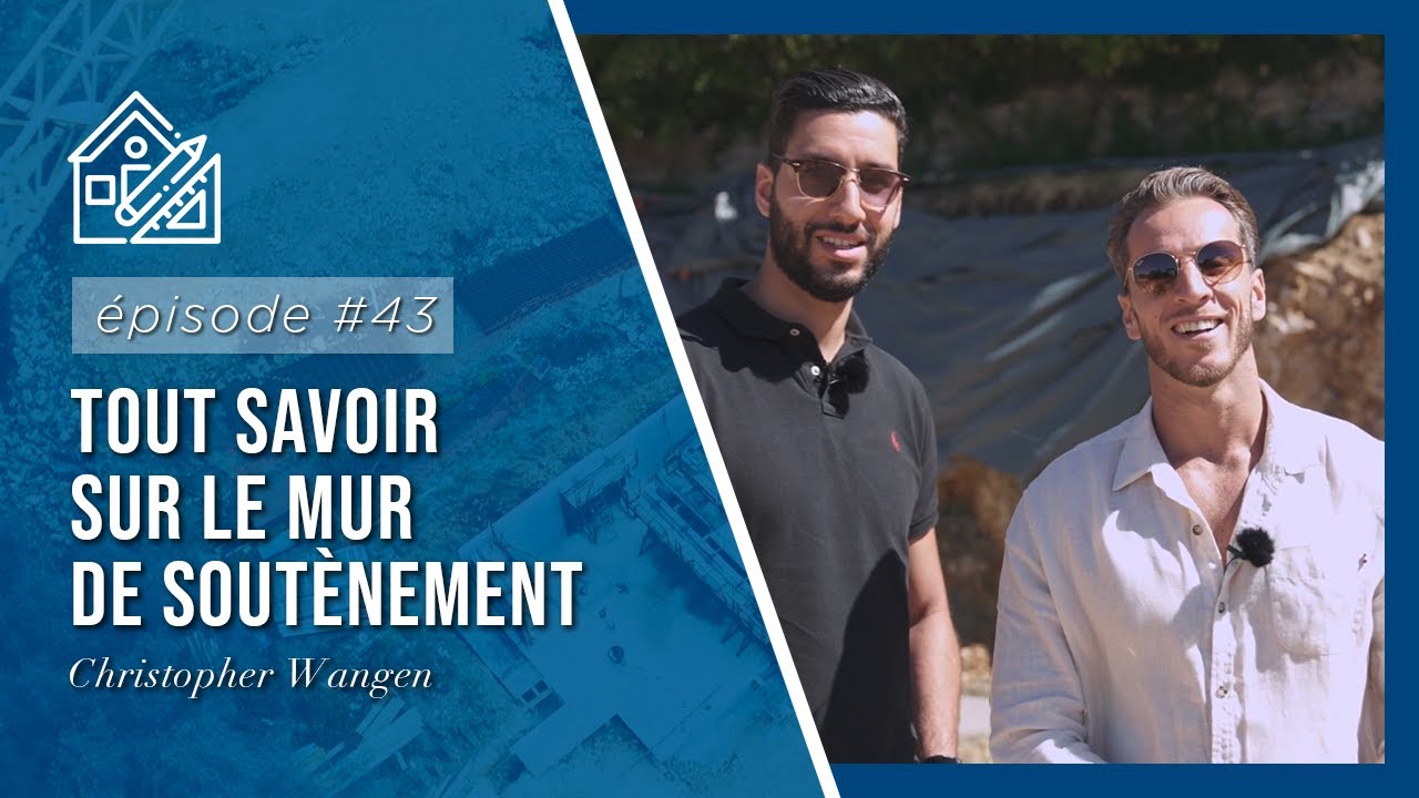 🏗 EPISODE 43 - Tout savoir sur le mur de soutènement !