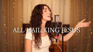 All Hail King Jesus - Bethel Music (cover) by Genavieve Linkowski