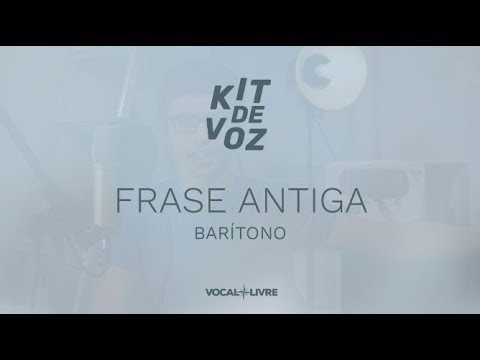 Kit de Voz - Frase Antiga - Barítono