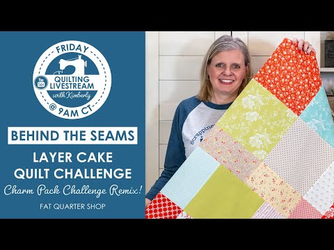 LIVE: Layer Cake Scrappy Quilt Challenge with Kimberly! - Behind the Seams