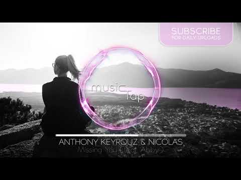 Anthony Keyrouz, Nicolas - Missing You (feat. Abby)