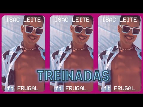 Treinadas - Isac Leite ft Frugal
