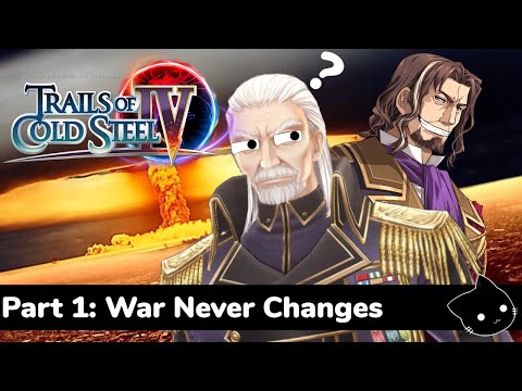 WAR NEVER CHANGES  - Let's Play Trails of Cold Steel 4 - Part 1
