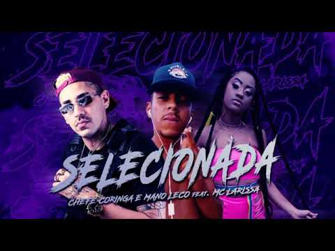 CHEFE CORINGA - MANO LECO FEAT. MC LARISSA - SELECIONADA ( REMIX BREGA FUNK )