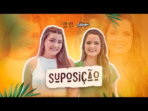 Larissa e Isabela - Suposição - DVD Sertanejou
