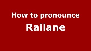How to pronounce Railane