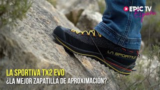 La Sportiva TX2 Evo. ¿La Mejor Zapatilla De Aproximación? | EpicTV España #102