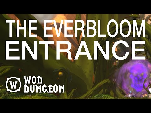 Where is The Everbloom? (WoD WOW Dungeon Entrance)