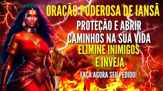 ORAÇÃO de IANSÃ para PROTEÇÃO e ABRIR CAMINHOS ELIMINE INIMIGOS e todo mal DA SUA VIDA completo