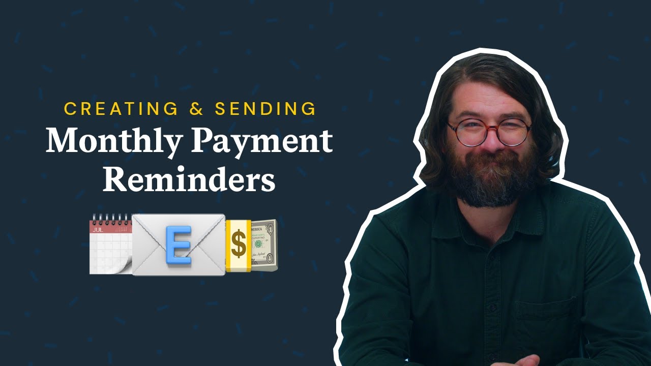 Creating & Sending a Monthly Payment Reminder