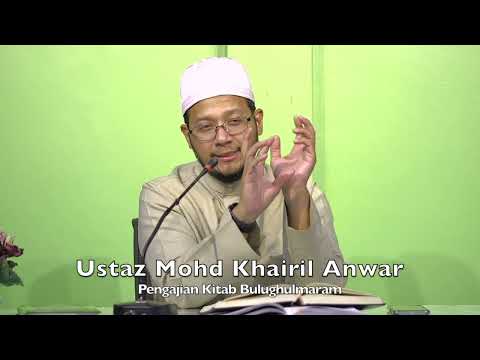 20230327 Ustaz Mohd Khairil Anwar : Pengajian Kitab Bulughulmaram