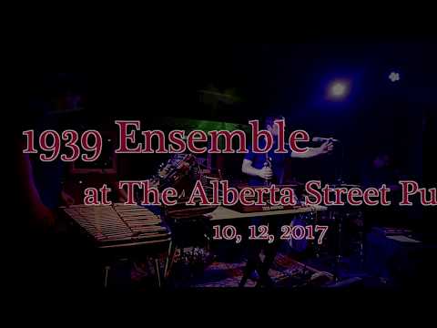 1939 Ensemble at The Alberta Street Pub 10, 12, 2017  -Full Set
